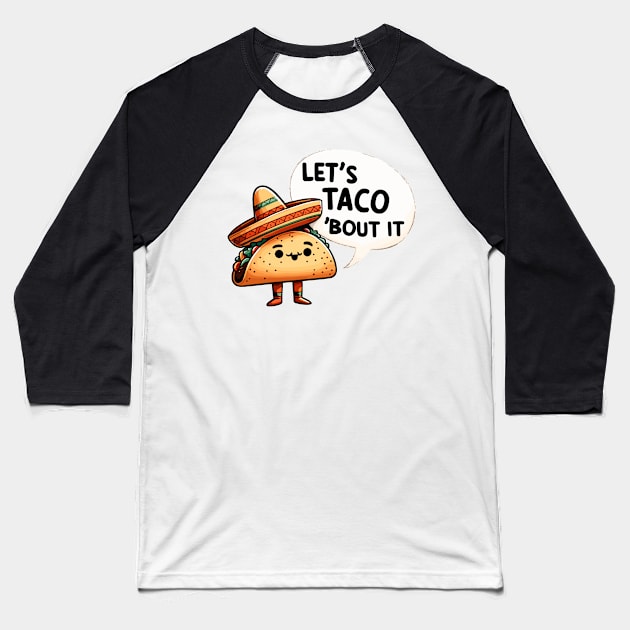 Lets Taco about it Baseball T-Shirt by DoodleDashDesigns